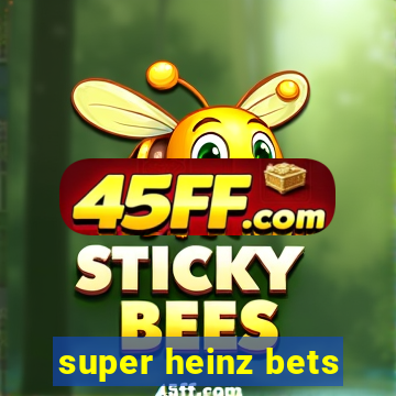super heinz bets